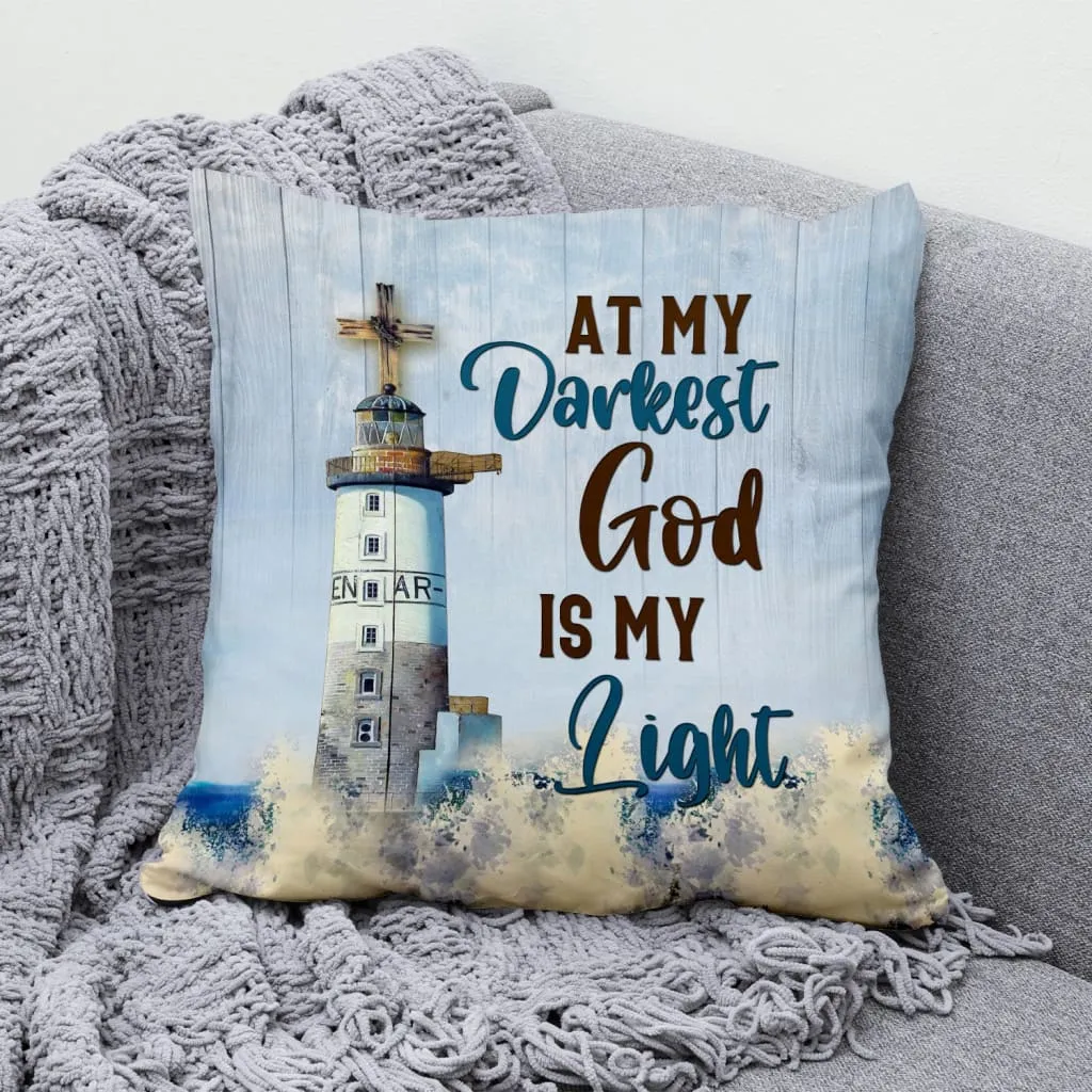 At My Darkest God Is My Light Christian Pillow