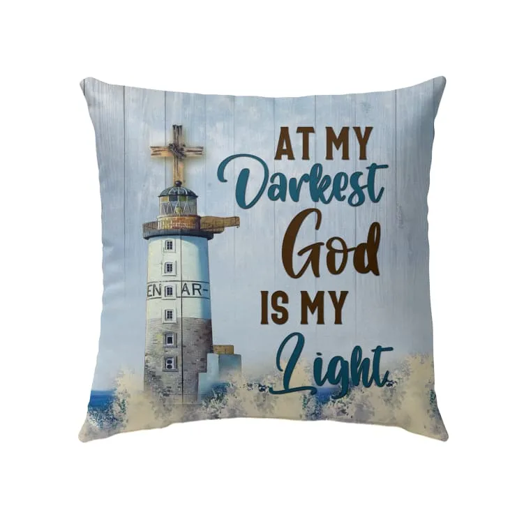 At My Darkest God Is My Light Christian Pillow