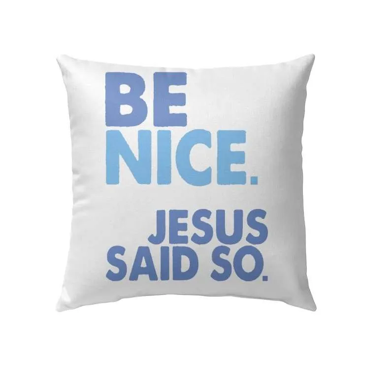 Be Nice Jesus Said So Christian Pillow