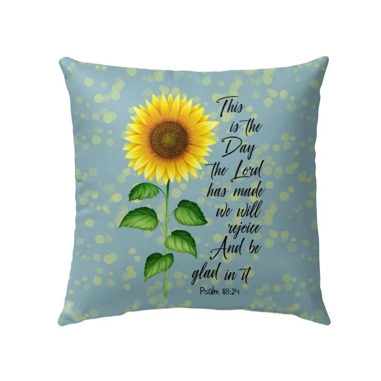 Bible Verse Pillows Psalm 11824 This Is The Day The Lord Has Made Sunflower Pillow