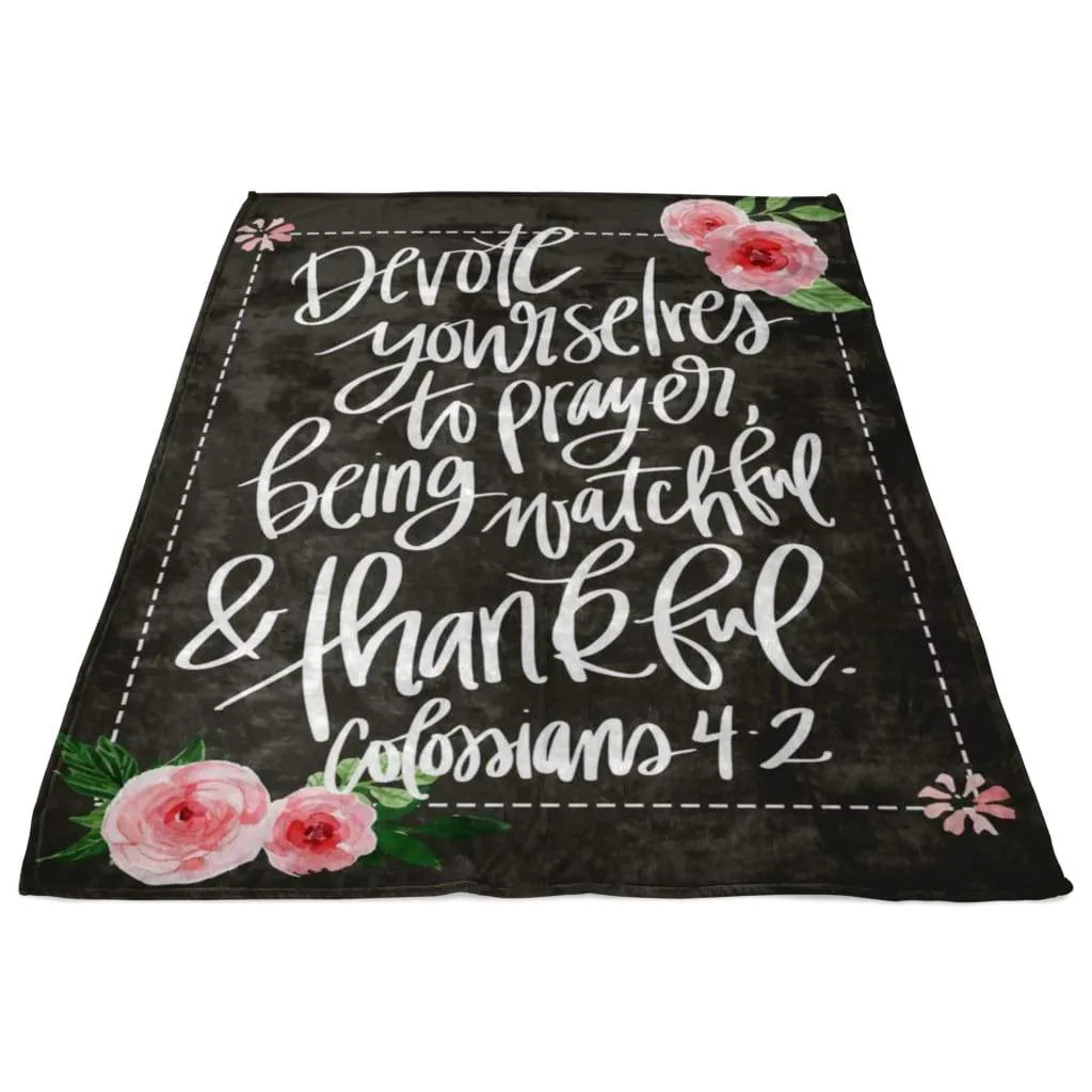 Colossians 42 Devote Yourselves To Prayer Fleece Blanket - Christian Blanket - Bible Verse Blanket