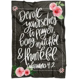 Colossians 42 Devote Yourselves To Prayer Fleece Blanket - Christian Blanket - Bible Verse Blanket