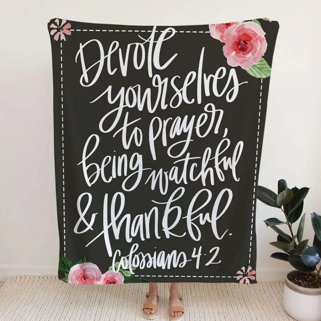 Colossians 42 Devote Yourselves To Prayer Fleece Blanket - Christian Blanket - Bible Verse Blanket