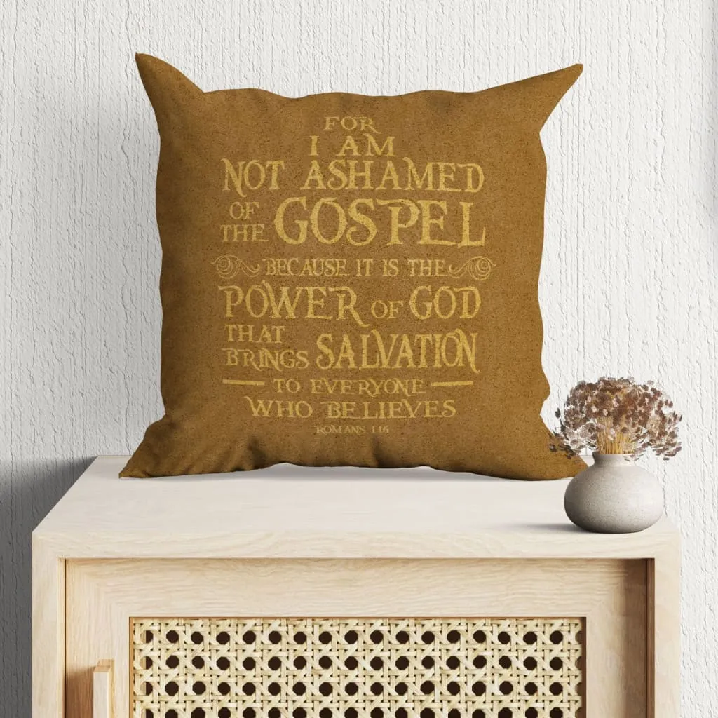 For I Am Not Ashamed Of The Gospel Romans 116 Bible Verse Pillow