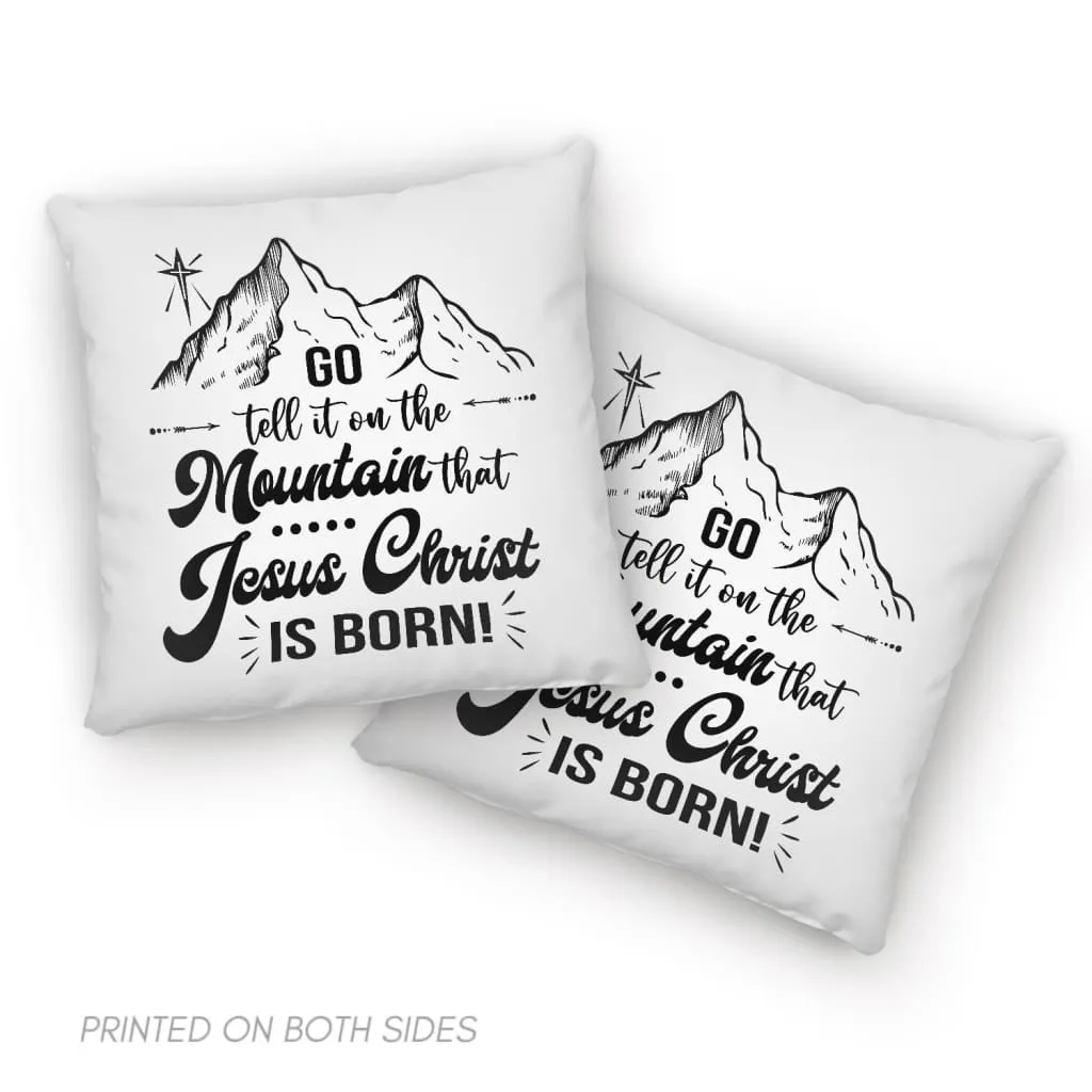 Go Tell It On The Mountain That Jesus Christ Is Born Pillow