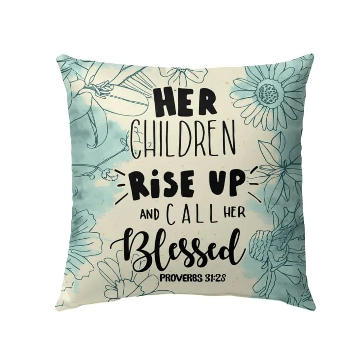 Her Children Rise Up And Call Her Blessed Proverbs 3128 Christian Pillow