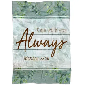 I Am With You Always 2 Matthew 2820 Fleece Blanket - Christian Blanket - Bible Verse Blanket