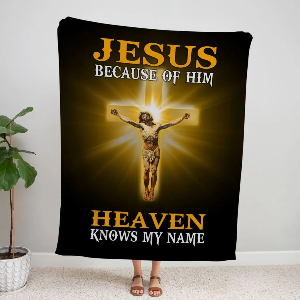 Jesus Because Of Him Heaven Knows My Name Fleece Blanket - Christian Blanket - Bible Verse Blanket