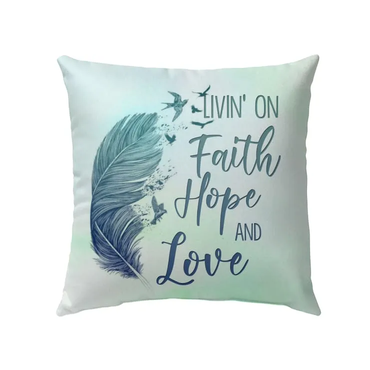 Living On Faith Hope And Love Throw Pillow