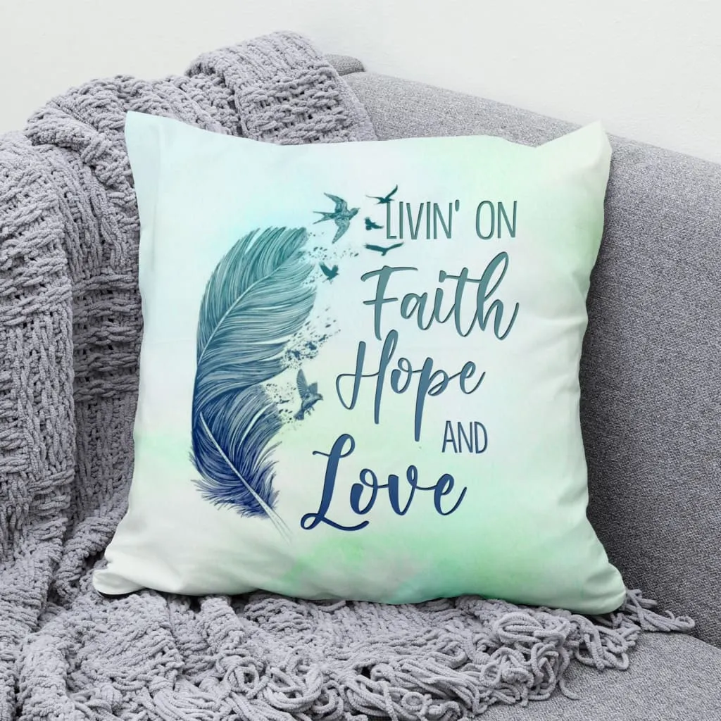 Living On Faith Hope And Love Throw Pillow