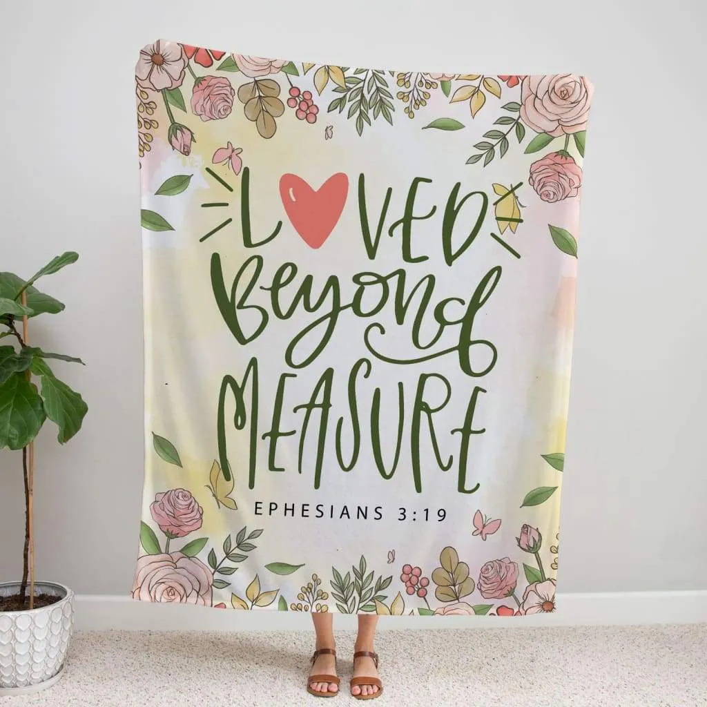 Loved Beyond Measure Ephesians 319 Fleece Blanket - Christian Blanket - Bible Verse Blanket