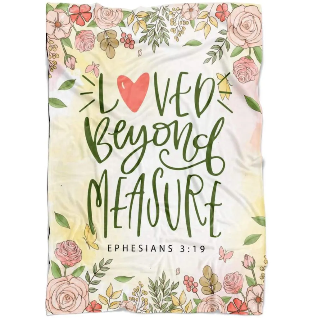 Loved Beyond Measure Ephesians 319 Fleece Blanket - Christian Blanket - Bible Verse Blanket