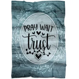 Pray Wait Trust Fleece Blanket - Christian Blanket - Bible Verse Blanket