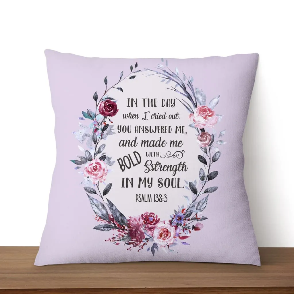 Psalm 1383 In The Day When I Cried Out Bible Verse Pillow